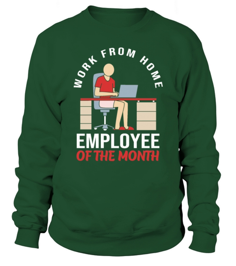 Work From Home Employee Of The Month Sweatshirt Unisex