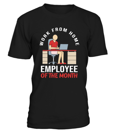 Work From Home Employee Of The Month T-Shirt Unisex