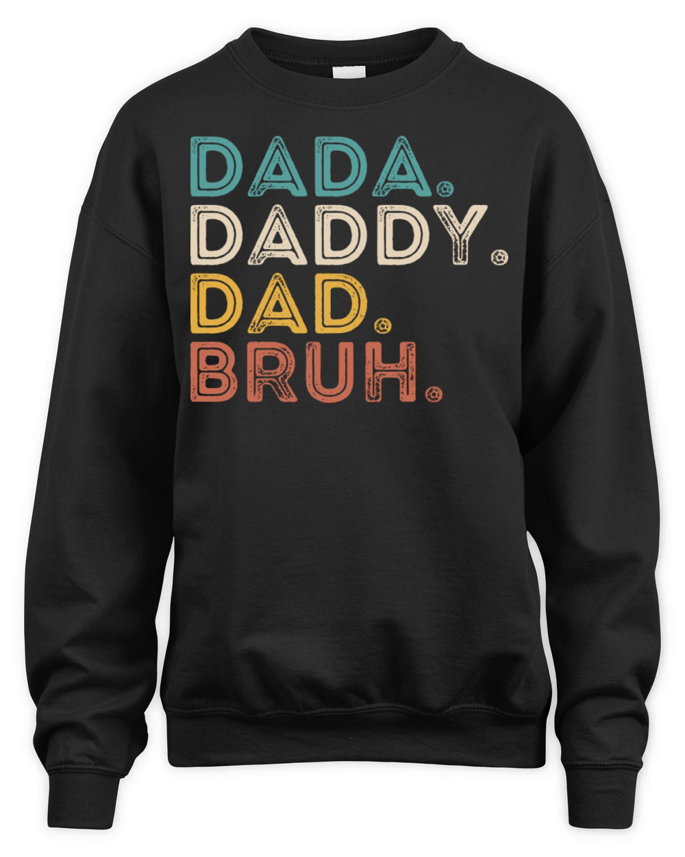 father Dada Daddy Dad Bruh Fathers Day Funny Vinta Unisex Premium Crewneck Sweatshirt