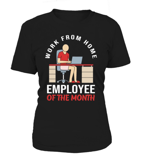 Work From Home Employee Of The Month Women's T-Shirt