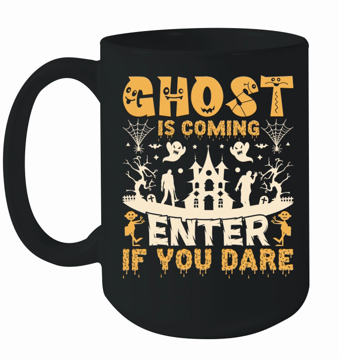 Ghost is coming enter if you dare Ceramic Mug
