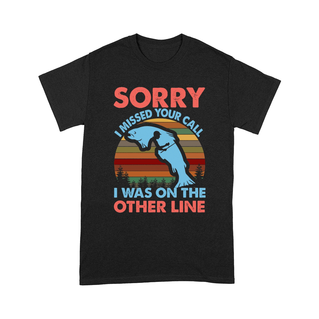Sorry I Missed Your Call I Was On The Other Line Comfort T-shirt