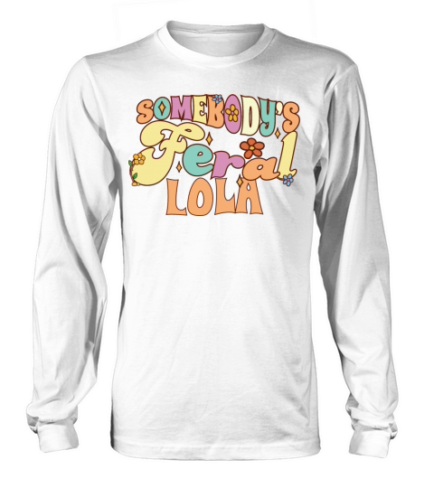 Somebodys Feral Grandma Family Pun Grandmother Long sleeved Unisex