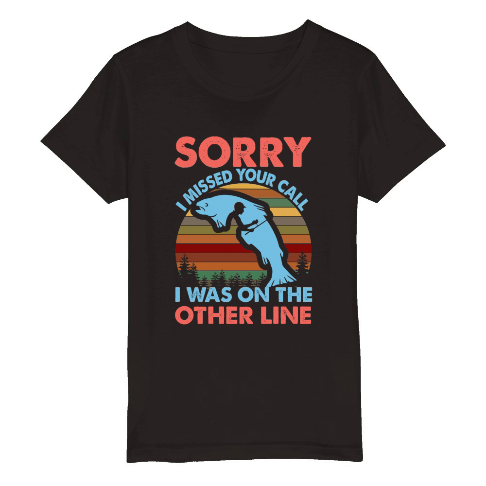Sorry I Missed Your Call I Was On The Other Line Organic Kids Crewneck T-shirt