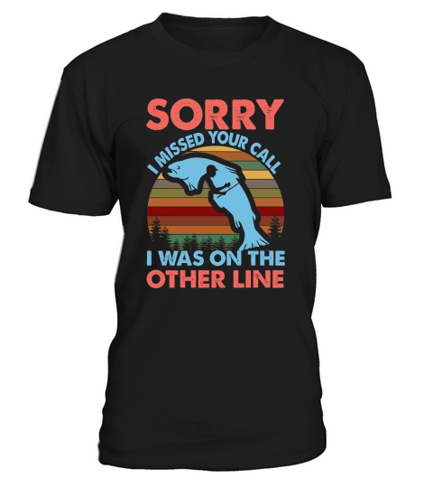 Sorry I Missed Your Call I Was On The Other Line T-Shirt Unisex
