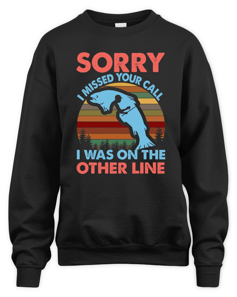Sorry I Missed Your Call I Was On The Other Line Unisex Premium Crewneck Sweatshirt