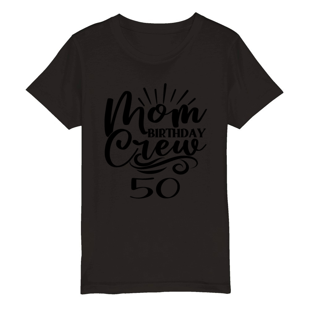 50th Birthday Mom Crew Happy 50 years Old Birthday Organic Kids Crewneck T-shirt