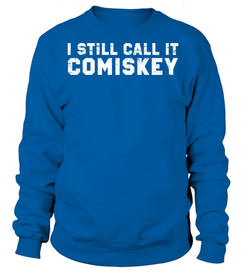 I STILL CALL IT COMISKEY Chicago Baseball Vintage Sweatshirt Unisex