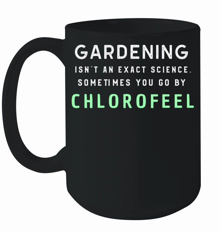 Chlorophyll Gardening Funny Saying Quote Ceramic Mug