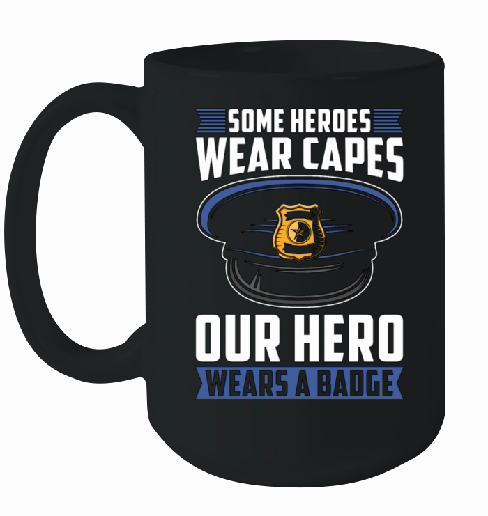 Police Officer Some Heroes Wear Capes Policeman Ceramic Mug