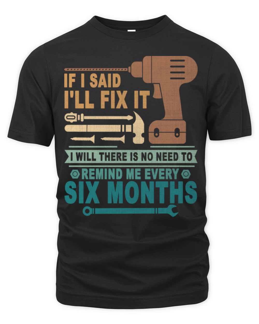 If I Said I ll Fix It I Will There Is No Need To Organic Unisex T-shirt