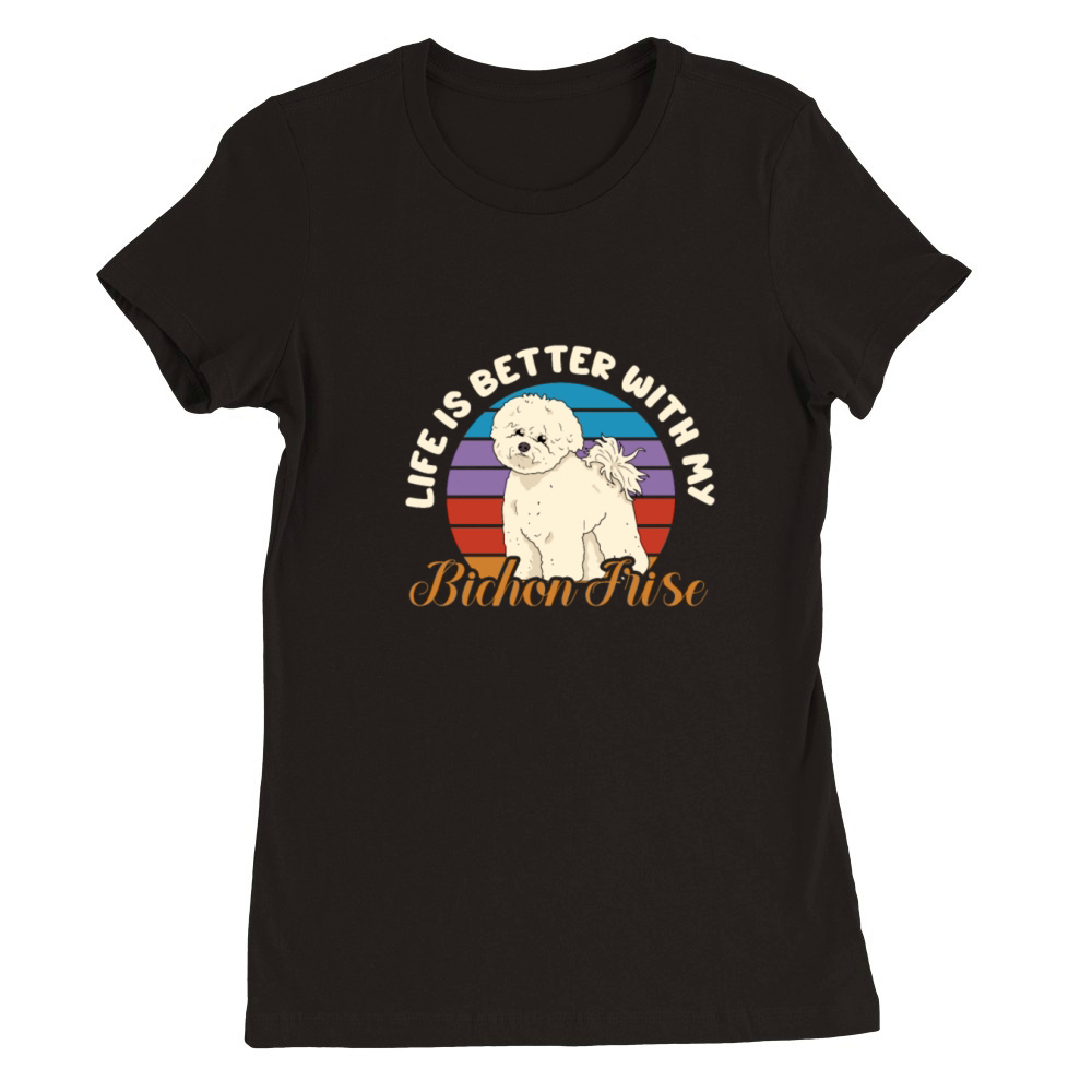 Life Is Better With My Bichon Frise Retro Vintage Premium Womens Crewneck T-shirt