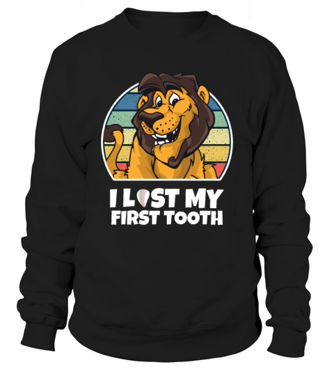 I Lost My First Tooth Lion Sweatshirt Unisex
