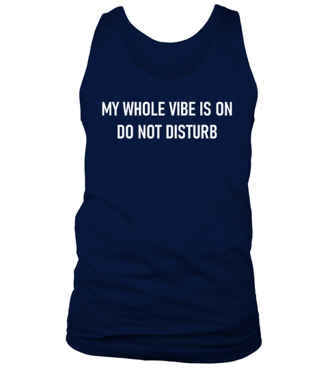 My Whole Vibe Is On Do Not Disturb Tank Top Unisex