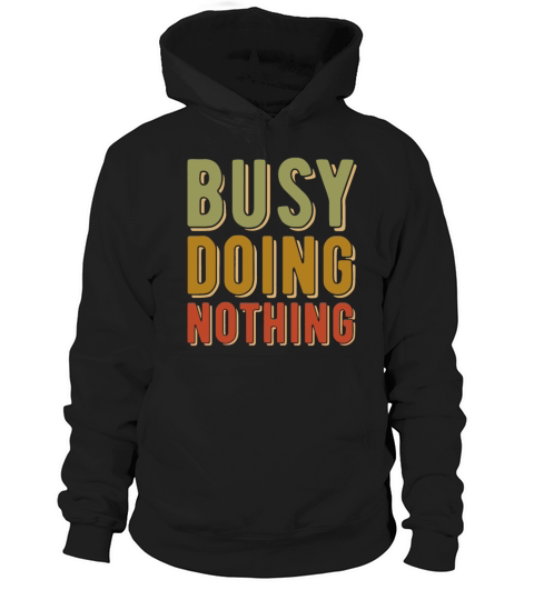 Busy Doing Nothing - Amusing quote - Retro vintage Hoodie Unisex