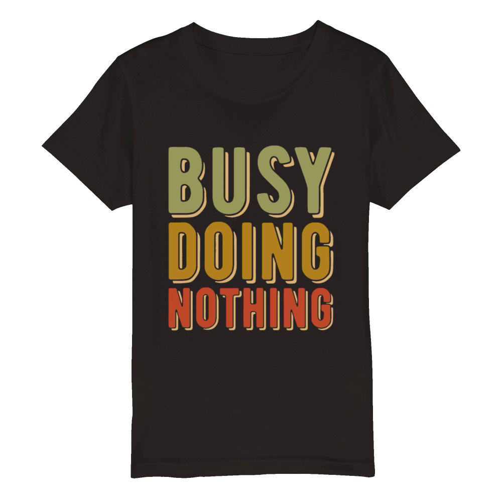 Busy Doing Nothing - Amusing quote - Retro vintage Organic Kids Crewneck T-shirt