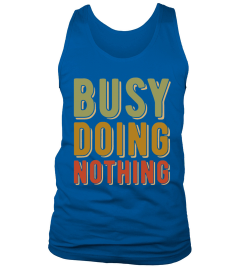 Busy Doing Nothing - Amusing quote - Retro vintage Tank Top Unisex