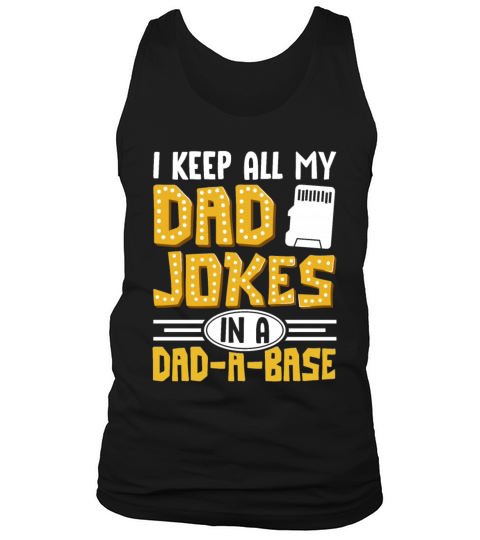 I Keep All My Dad Jokes In A Dad A Base Tank Top Unisex
