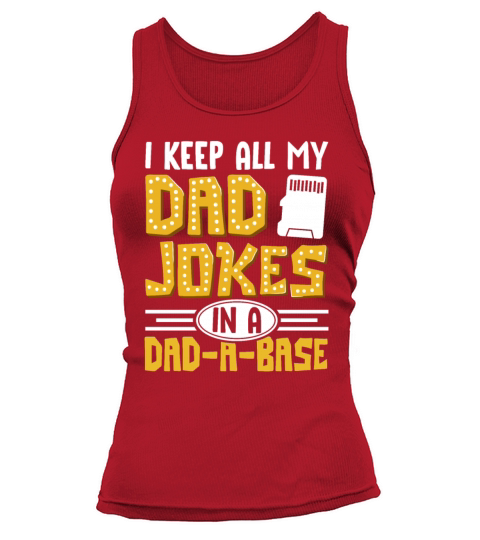 I Keep All My Dad Jokes In A Dad A Base Tank top Woman