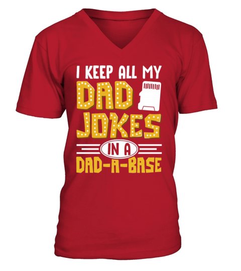 I Keep All My Dad Jokes In A Dad A Base V-Neck T-shirt