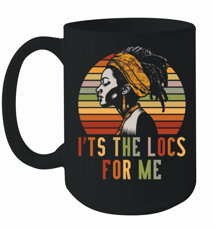 Its the Locs For Me - Afro Hair Black American Ceramic Mug