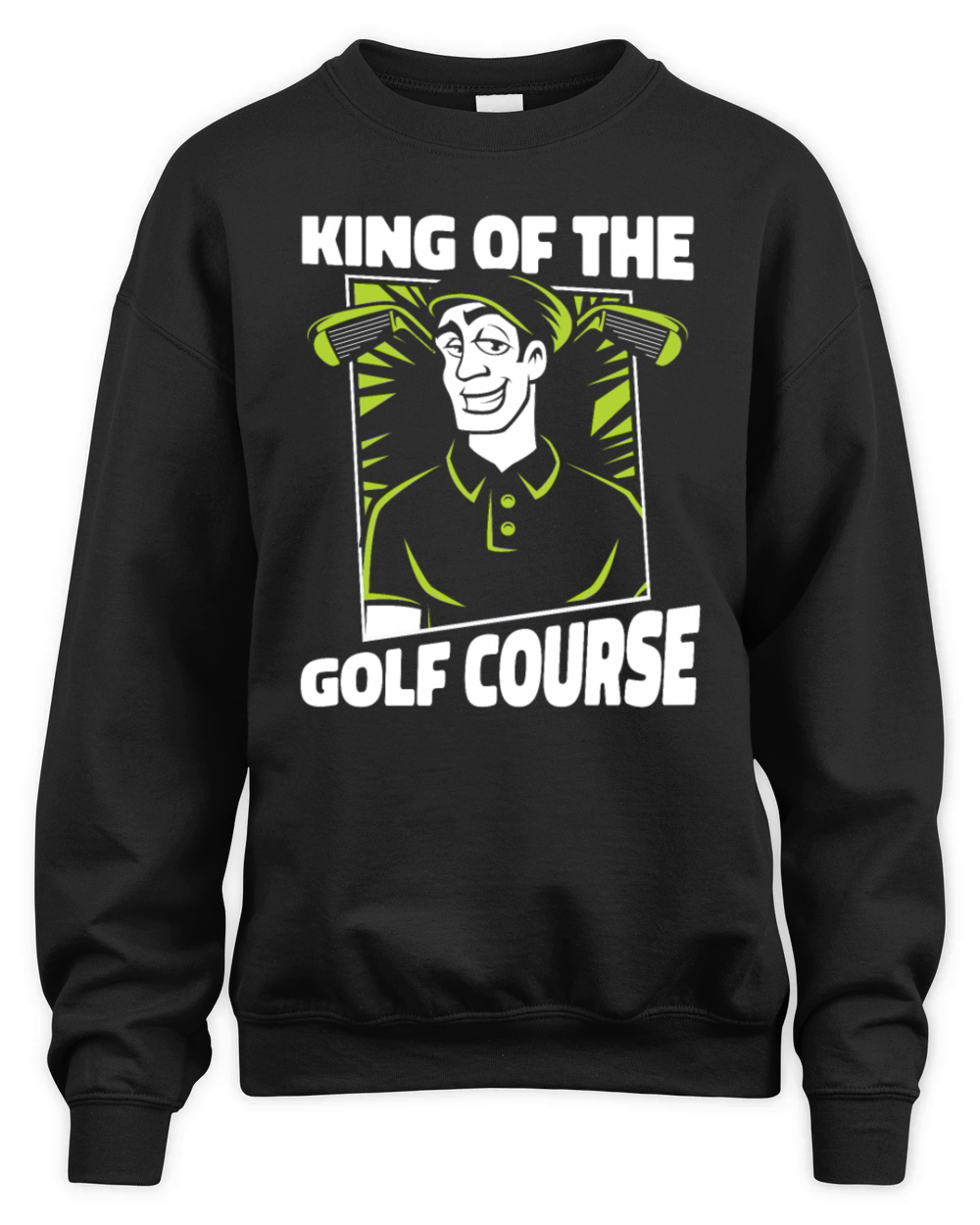 King Of The Golf Course Player Pro Golfer Fan Unisex Premium Crewneck Sweatshirt