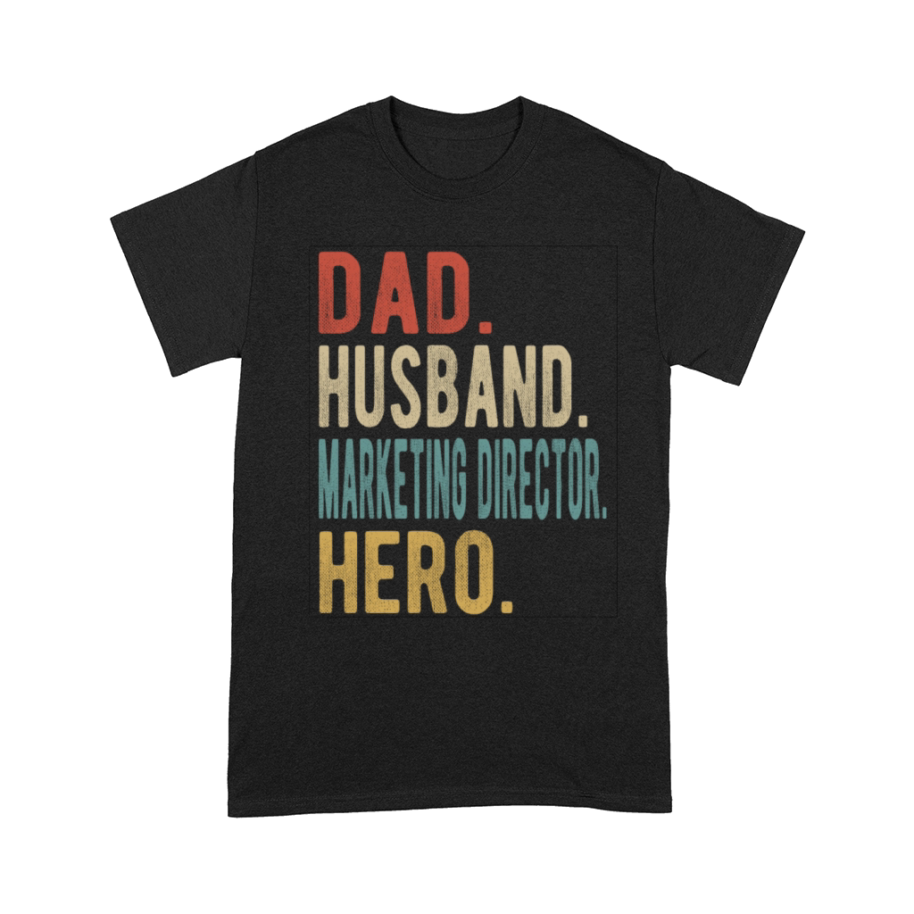 Marketing Director Dad Husband Hero Comfort T-shirt