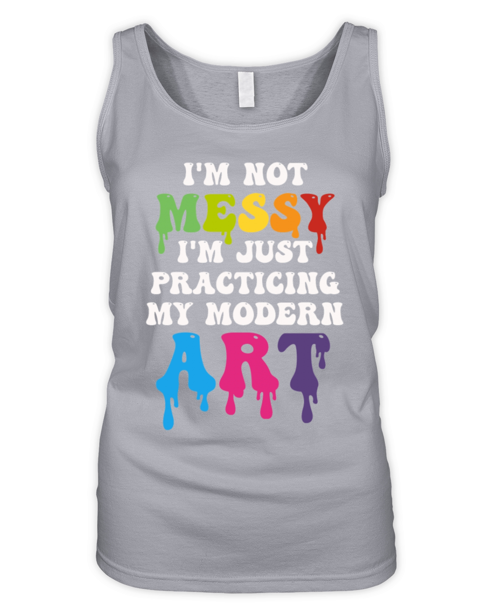 Im Not A Messy Fun Modern Art Painting Organic Women's Tank Top