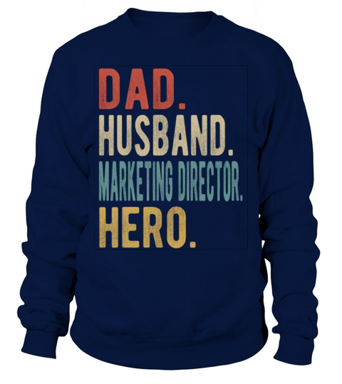 Marketing Director Dad Husband Hero Sweatshirt Unisex