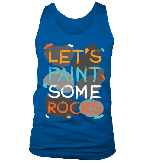 Let s Paint Some Rocks Stones Painting Tank Top Unisex
