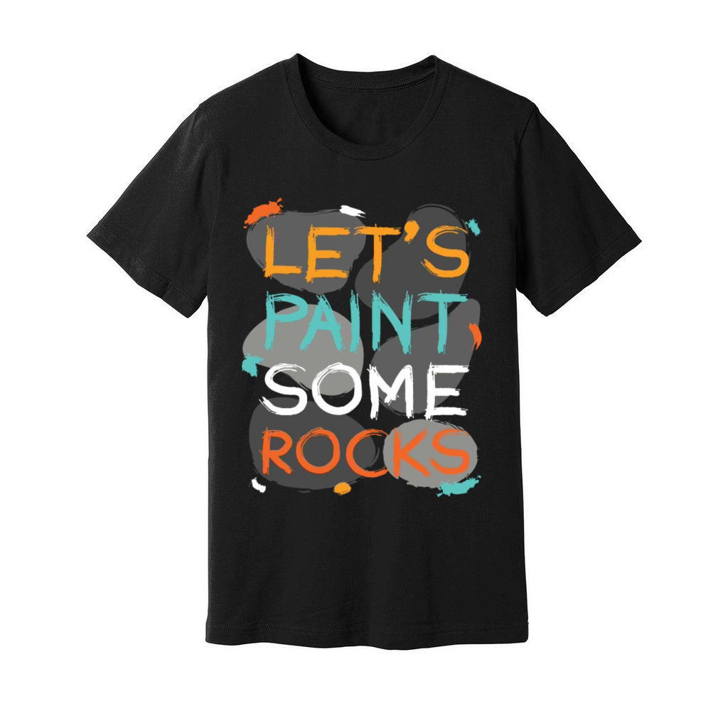 Let s Paint Some Rocks Stones Painting Unisex Jersey Tee