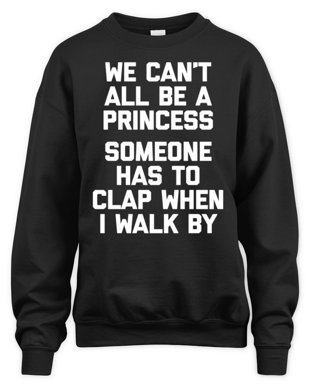 We Cant All Be A Princess Saying Unisex Premium Crewneck Sweatshirt