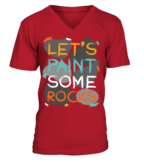 Let s Paint Some Rocks Stones Painting V-Neck T-shirt