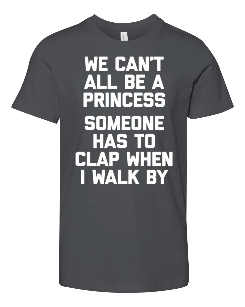 We Cant All Be A Princess Saying Youth Unisex Jersey Tee