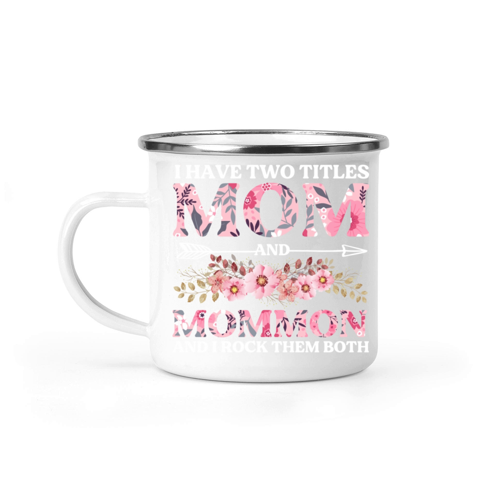 I Have Two Titles Mom And Mommom Mother s Day Camping Mug