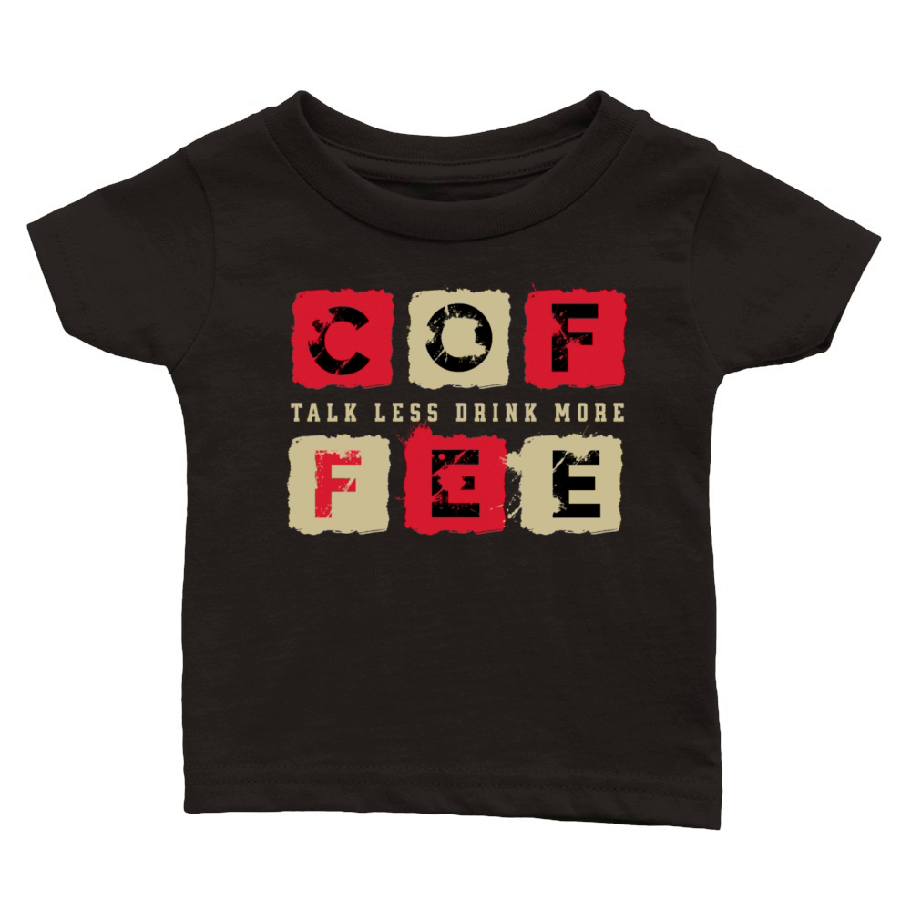 Talk Less Drink More Coffee Classic Baby Crewneck T-shirt