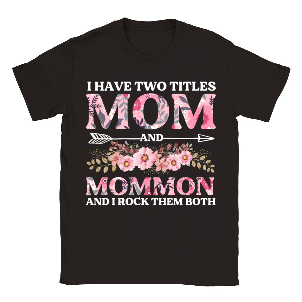 I Have Two Titles Mom And Mommom Mother s Day Classic Kids Crewneck T-shirt