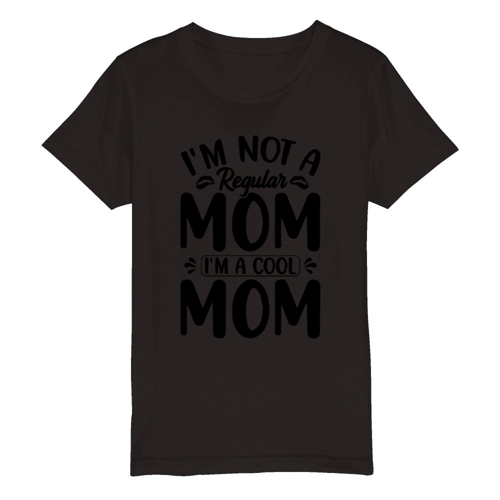 Im Not A Regular Mom Im A Cool Momcool mom stick Organic Kids Crewneck T-shirt