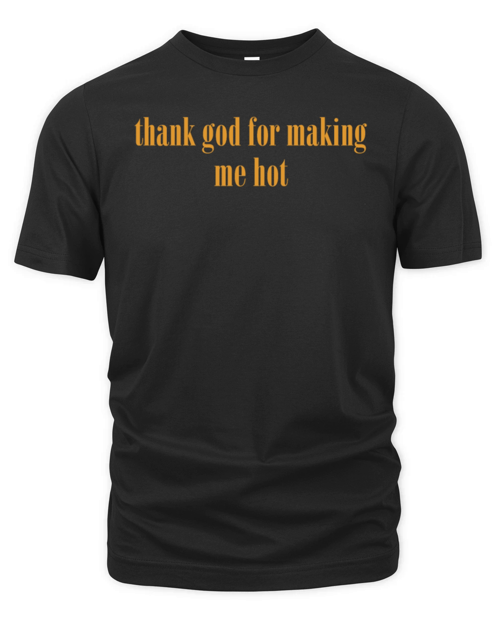 thank god for making me hot Organic Unisex T-shirt