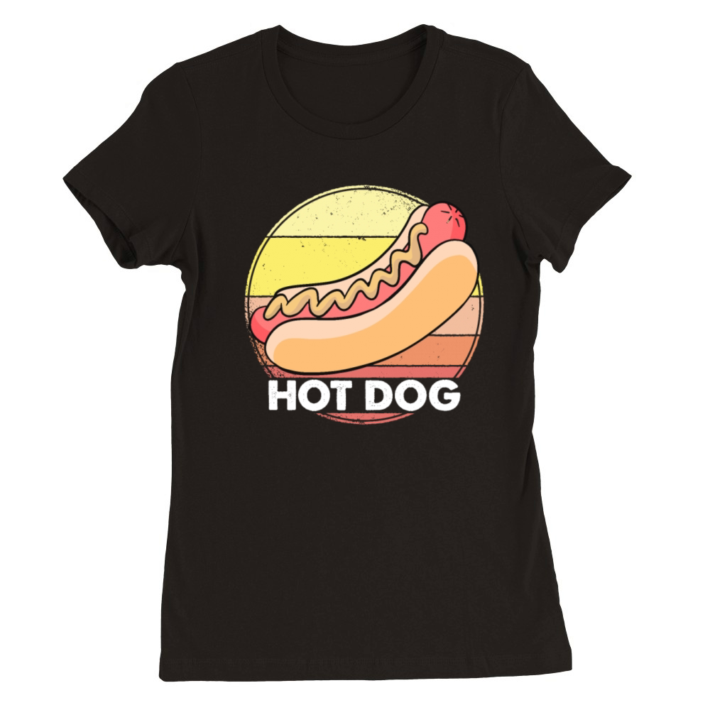 HOT DOG Quote for a Hot Dog Lover Men Women Premium Womens Crewneck T-shirt