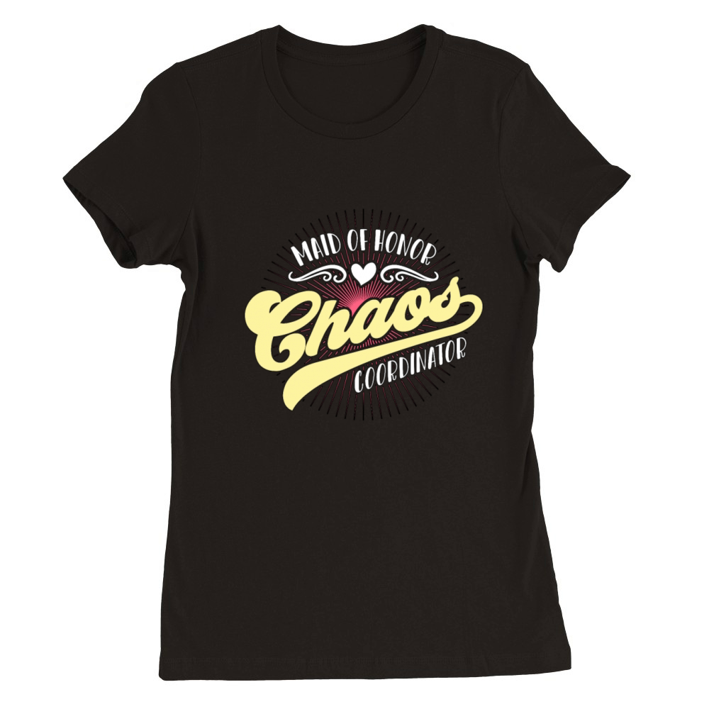 Maid Of Honor Chaos Coordinator Bachelorette Party Premium Womens Crewneck T-shirt