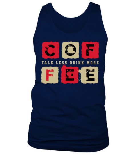 Talk Less Drink More Coffee Tank Top Unisex