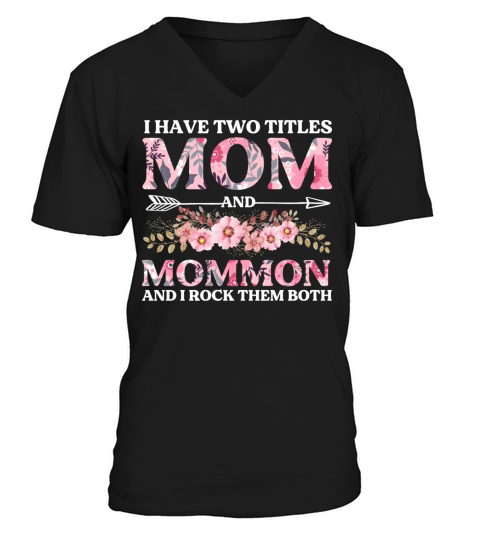 I Have Two Titles Mom And Mommom Mother s Day V-Neck T-shirt