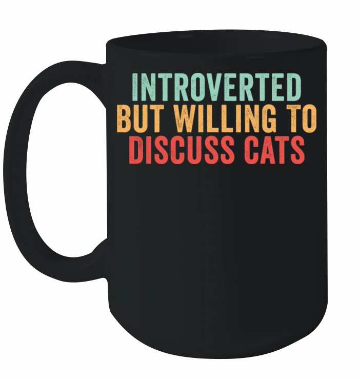 Introverted But Willing To Discuss Cats Ceramic Mug