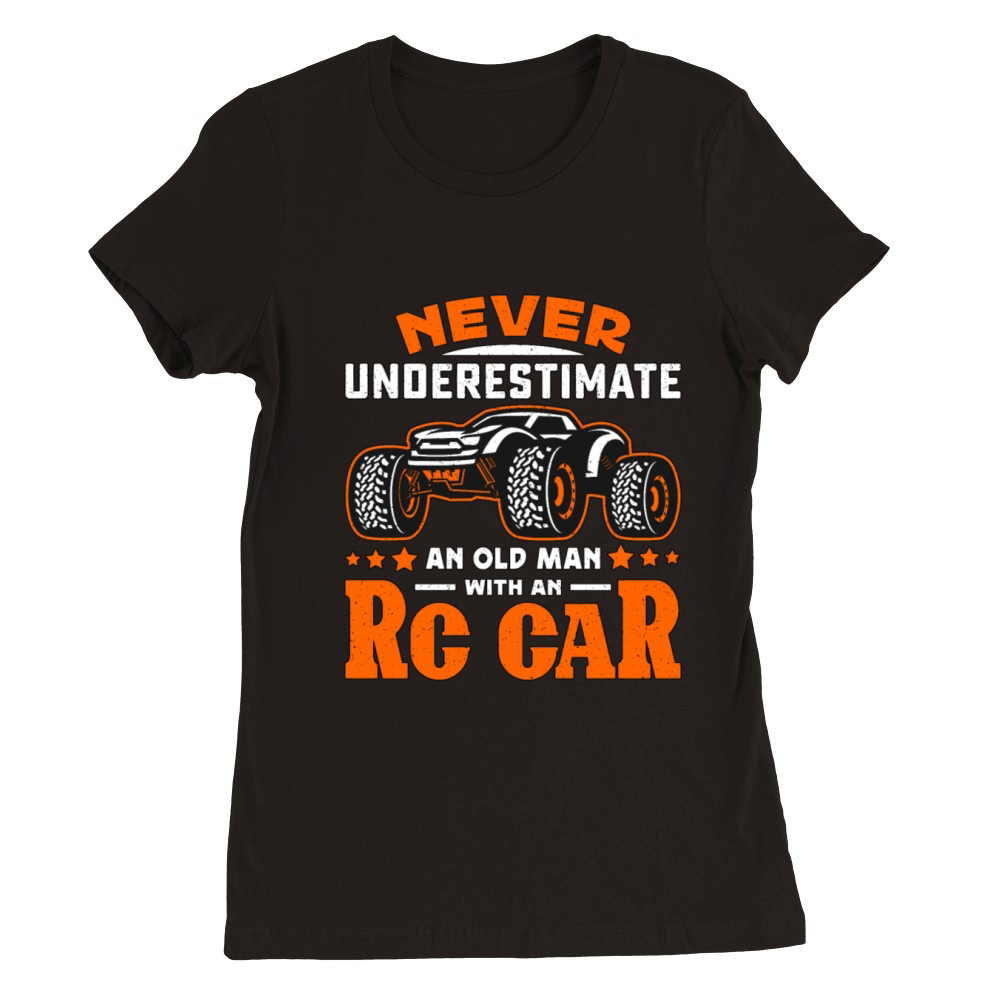 RC Model Racing Never Underestimate An RC Model Premium Womens Crewneck T-shirt