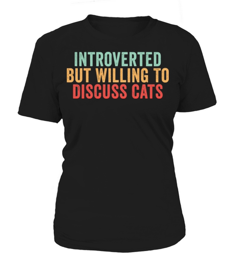 Introverted But Willing To Discuss Cats Women's T-Shirt