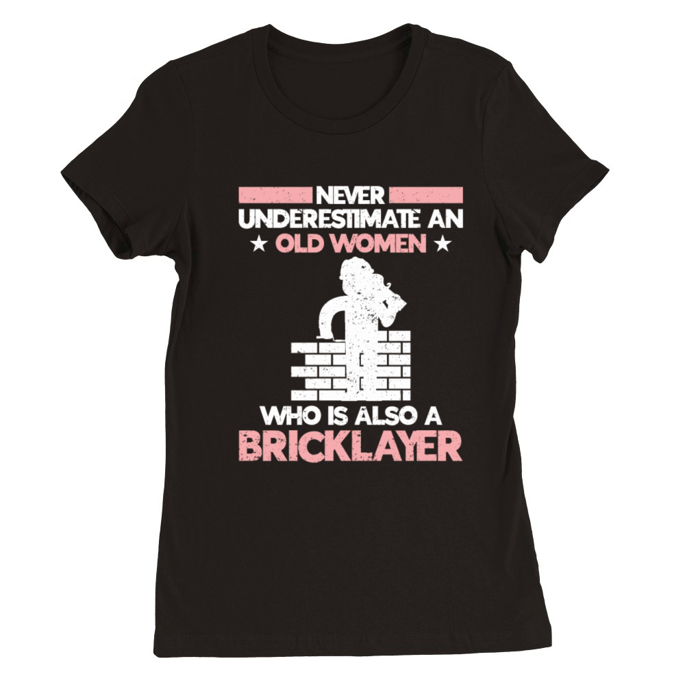Bricklayer Gift Masonry Quote Mason Premium Womens Crewneck T-shirt