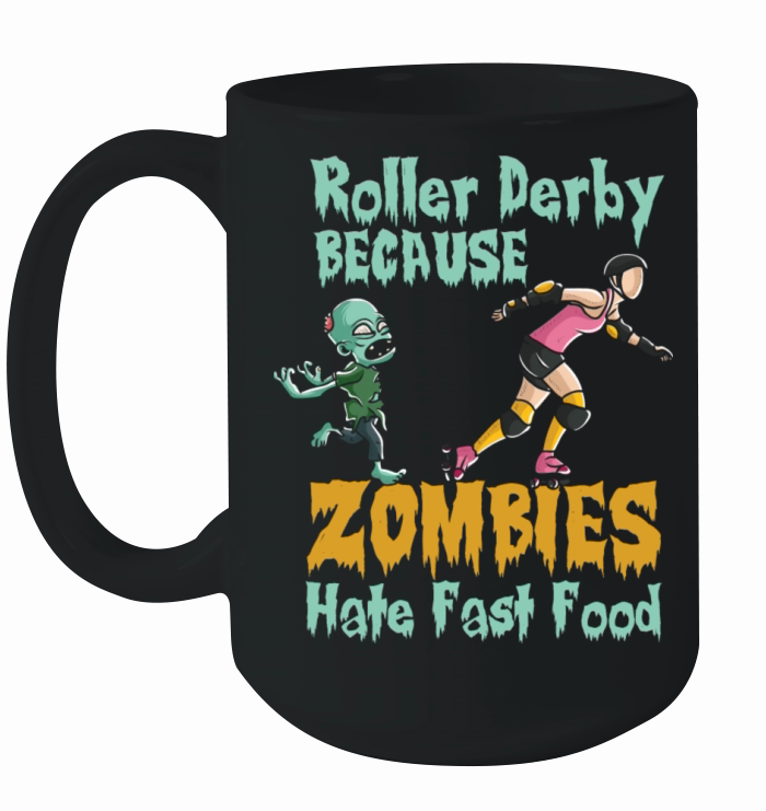 Roller Derby Because Zombies Hate Fast Food Ceramic Mug