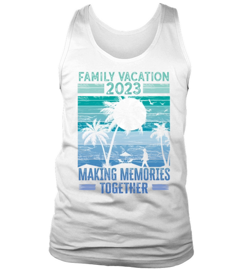 Summer Family Vacation Making Memories Tank Top Unisex