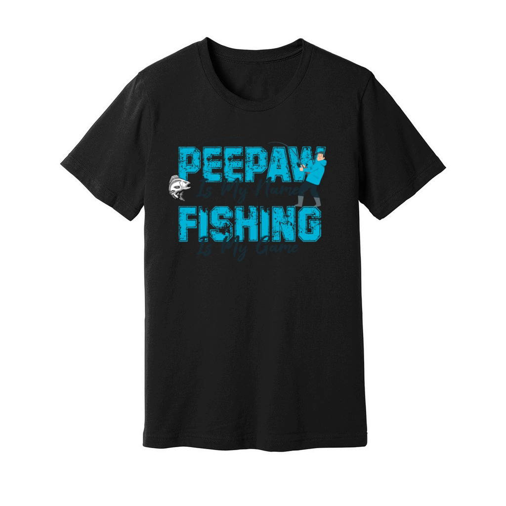 Peepaw is My Name Fishing is My Game Fathers Day Unisex Jersey Tee